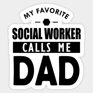 Social worker's dad - My favorite social worker calls me dad Sticker